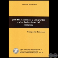 JESUITAS, GUARANÍES Y EMIGRANTES EN LAS REDUCCIONES DEL PARAGUAY - Autor: GIANPAOLO ROMANATO - Año 2011